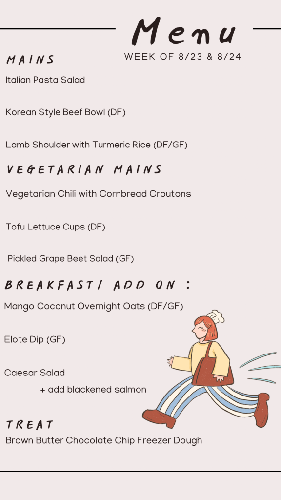 august menu with Italian pasta salad, Korean style beef bowl, lamb shoulder with turmeric rice, vegetarian chili with cornbread croutons, tofu lettuce cups, picked grape beet salad, mango coconut overnight oats, elite dip, caesar salad, and brown butter chocolate chip cookie dough